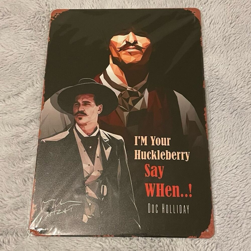 Tombstone I’m Your Huckleberry Say When..! Doc Holliday ~ 8” x 12” Metal Sign
